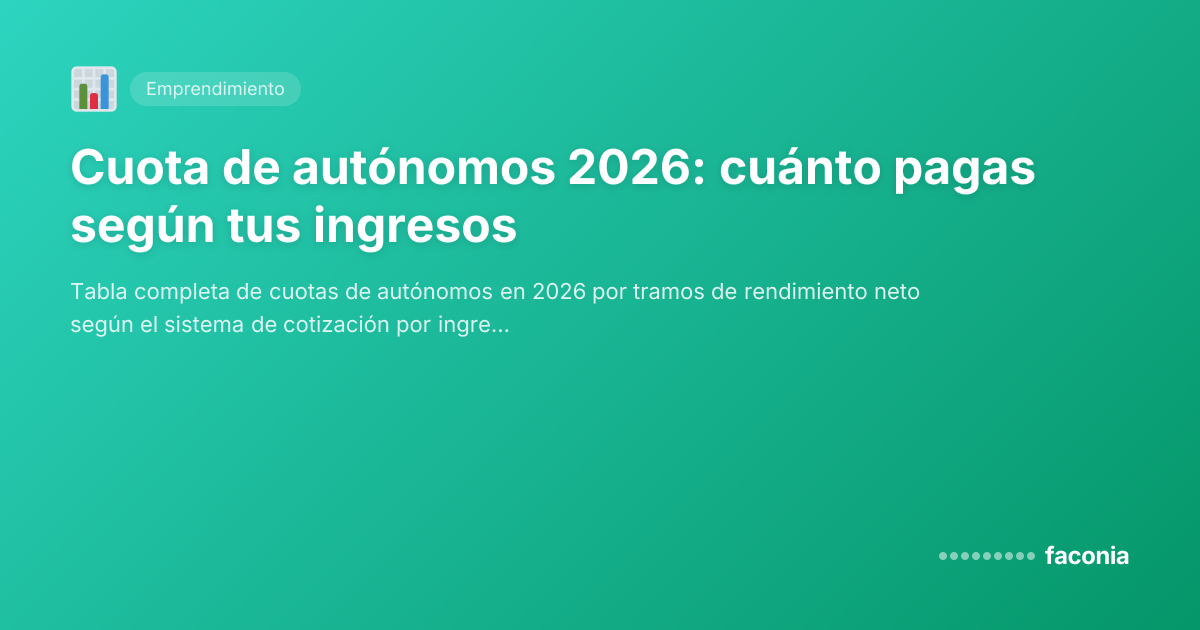 Cuota de autónomos 2026: cuánto pagas según tus ingresos