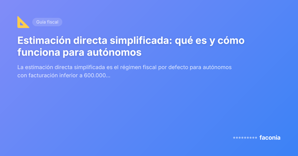 Estimación directa simplificada: qué es y cómo funciona para autónomos