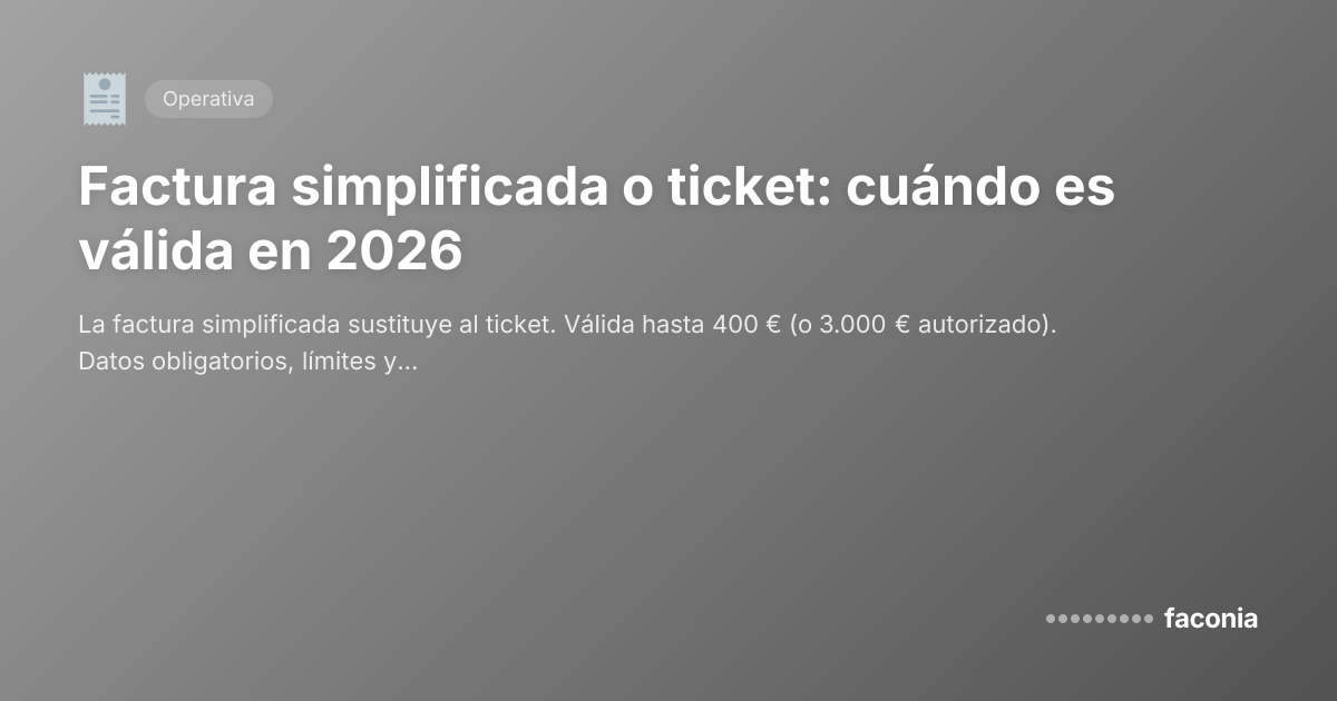 Factura simplificada o ticket: cuándo es válida en 2026