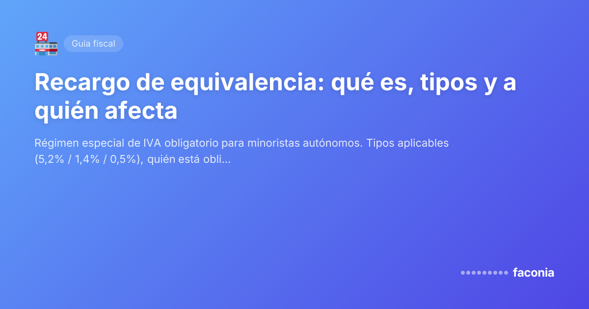 Recargo de equivalencia: qué es, tipos y a quién afecta